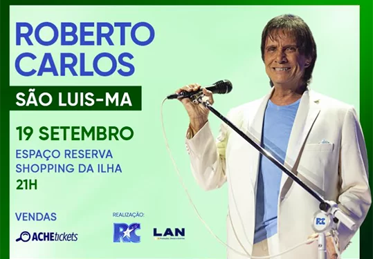 Confirmado show de Roberto Carlos em São Luís.