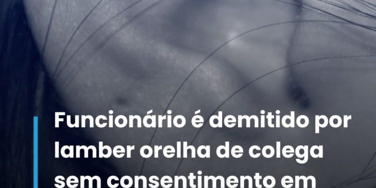 Funcionário é demitido por lamber a orelha da colega de trabalho.