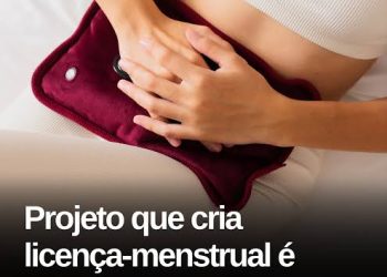 Câmara dos Deputados aprova licença menstrual de até dois dias por mês
