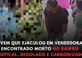 Jovem que ejaculou em vendedora é encontrado morto