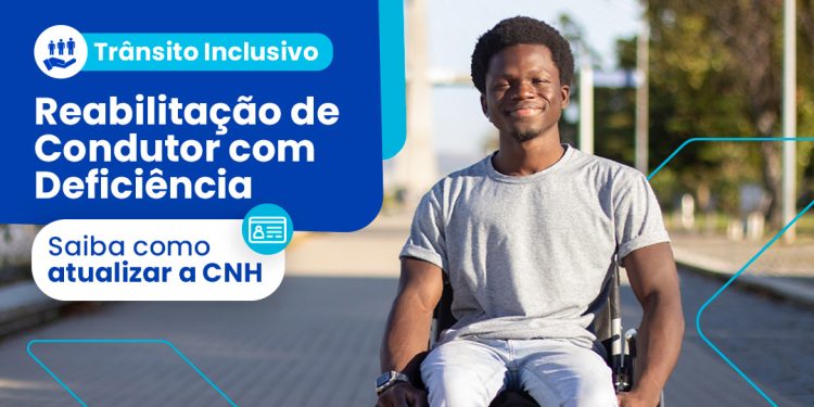 Reabilitação de Condutor com Deficiência: saiba como atualizar a CNH